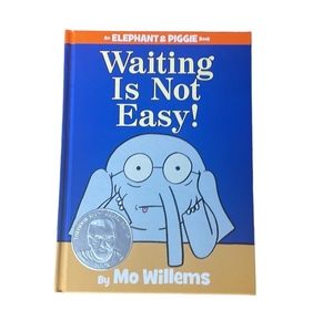 Waiting is Not Easy by Mo Willems